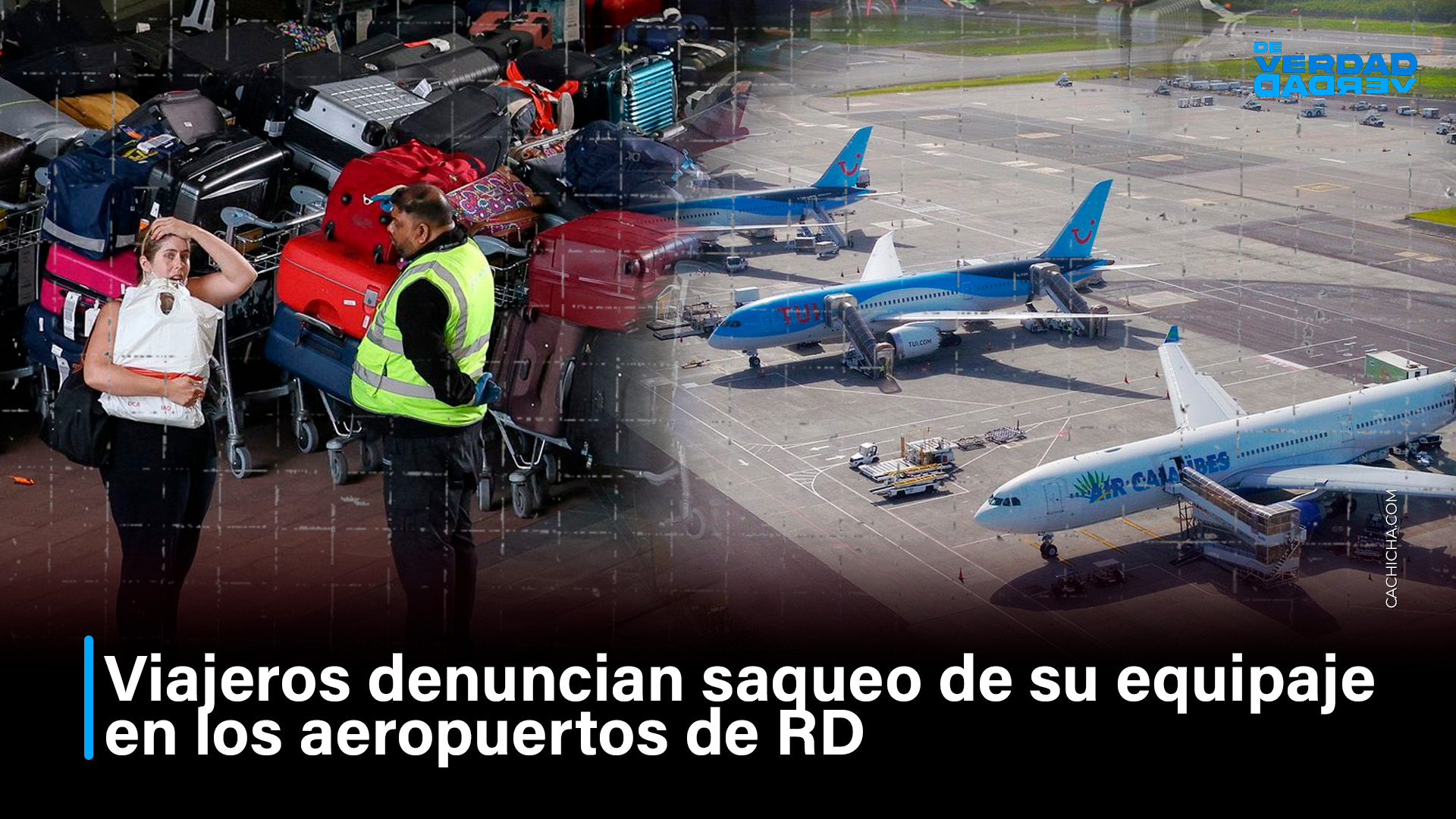 Viajeros Denuncian Saqueo De Su Equipaje En Los Aeropuertos De RD | De Verdad Verdad
