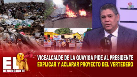 Vicealcalde De La Guáyiga Pide Al Presidente Explicar Y Aclarar Proyecto Del Vertedero – El Denunciante By Cachicha