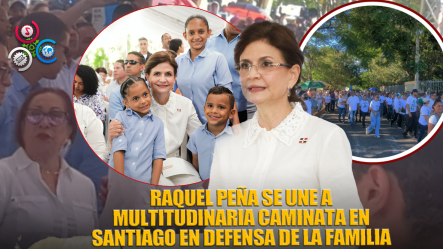 Vicepresidenta Raquel Peña Participa En Caminata Por La Familia En Santiago