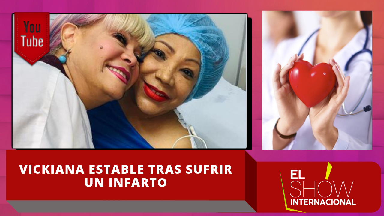 Vickiana Estable Tras Sufrir Un Infarto