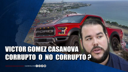 Victor Gomez Casanova Corrupto O No Corrupto ? | Tu Tarde By Cachicha