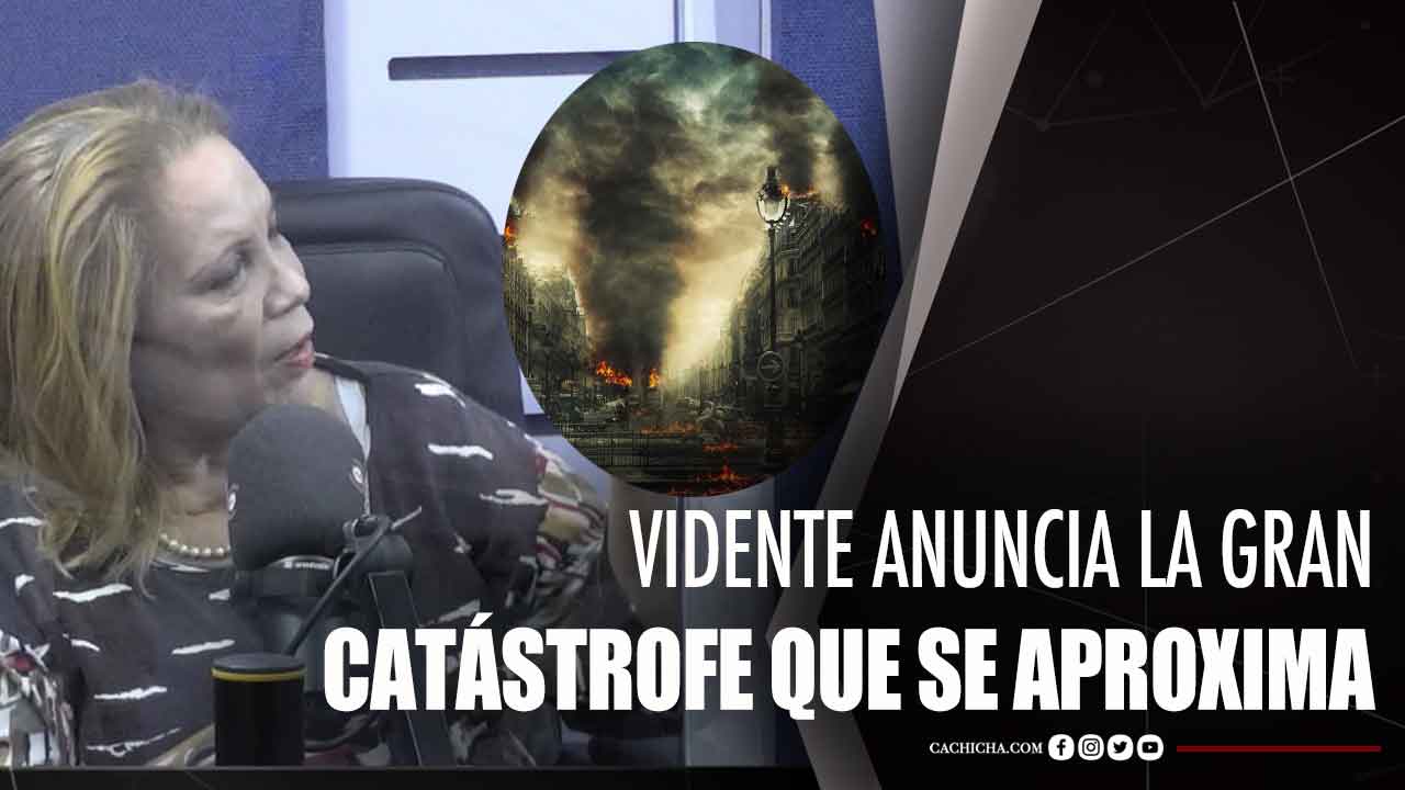 Vidente Anuncia La Gran Catástrofe Que Se Aproxima
