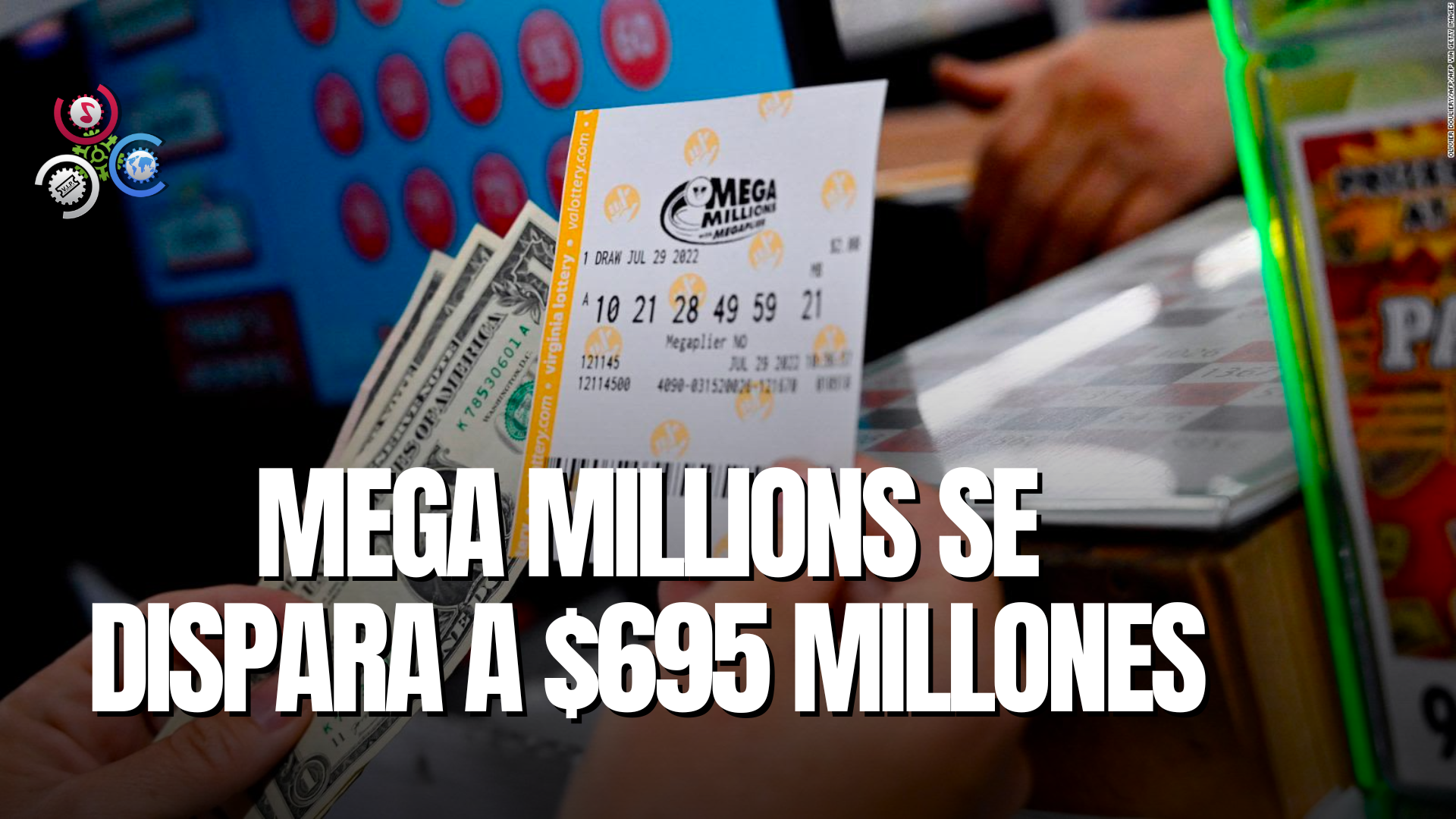 El Premio Mayor Del Mega Millions Ya Acumula $695 Millones