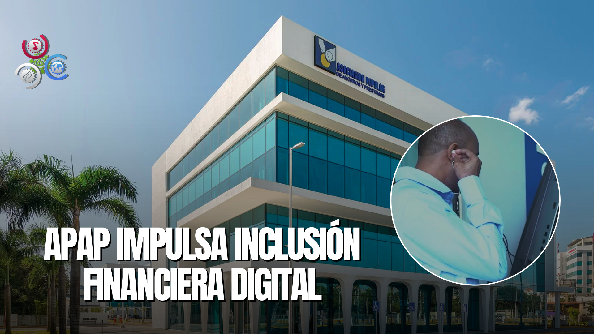 APAP Lidera Inclusión Financiera Digital Con Soluciones Para Personas Con Discapacidad Visual