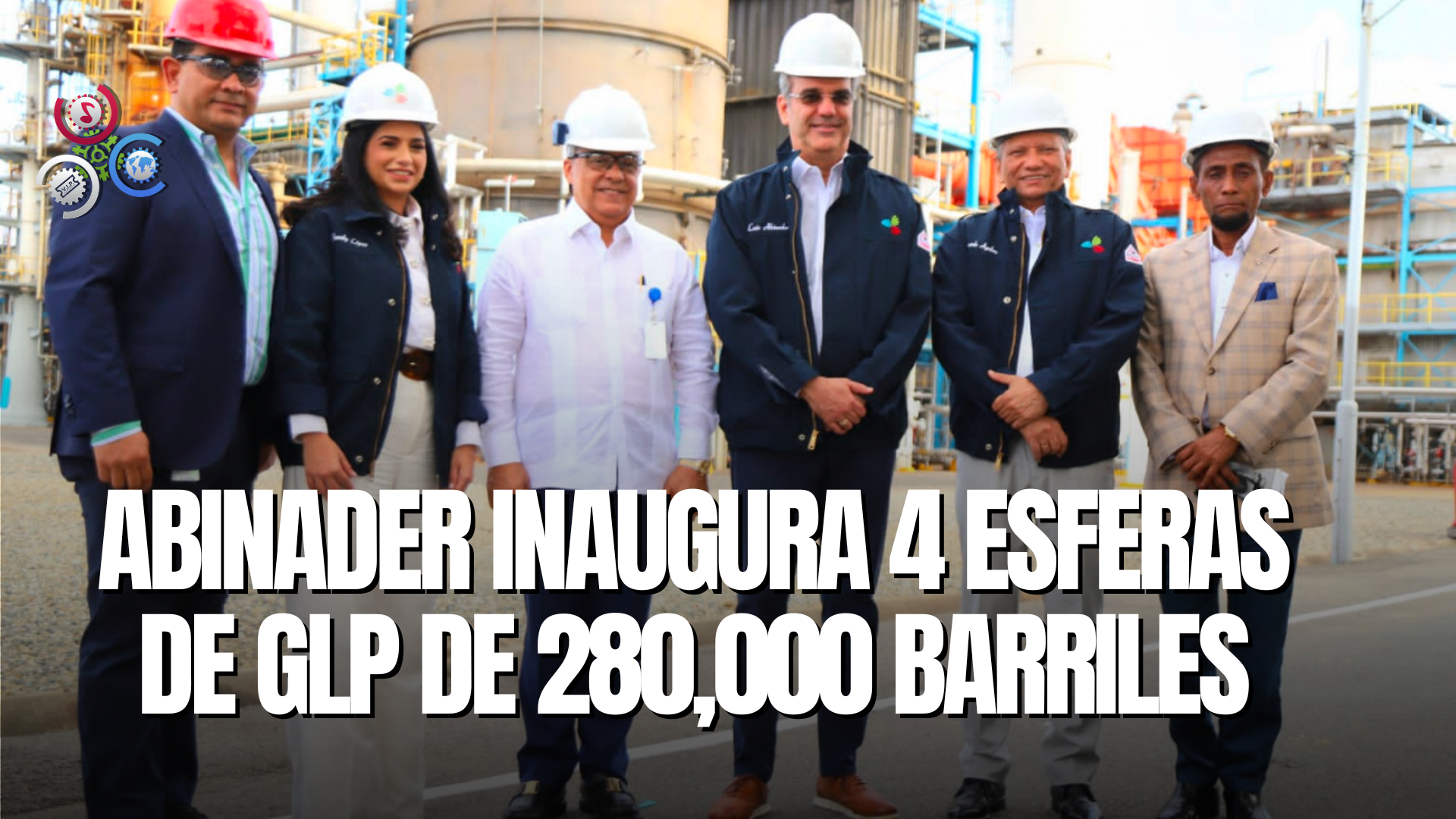 Abinader Encabezó Inauguración De Cuatro Nuevas Esferas Con Capacidad Para 280 Mil Barriles De GLP