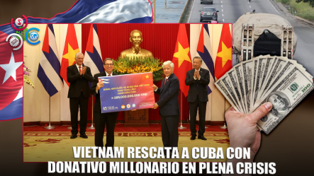 Vietnam Dona 15 Millones De Dólares A Cuba