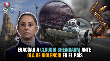 Violencia En México: Evacúan A Claudia Sheinbaum Tras Muerte De “El Mencho”