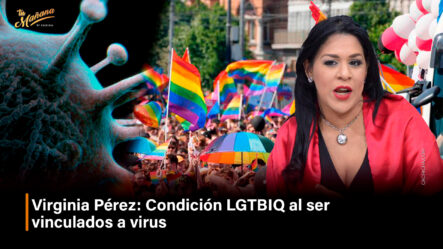 Virginia Pérez Condición LGTBIQ Al Ser Vinculados A Virus | Tu Mañana By Cachicha