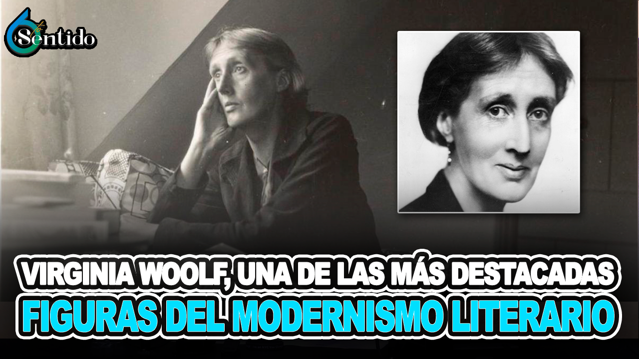 Virginia Woolf, Una De Las Más Destacadas Figuras Del Modernismo Literario – 6to Sentido By Cachicha