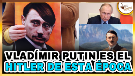 Vladimir Putin Es El Hitler De Esta época | Tu Mañana By Cachicha