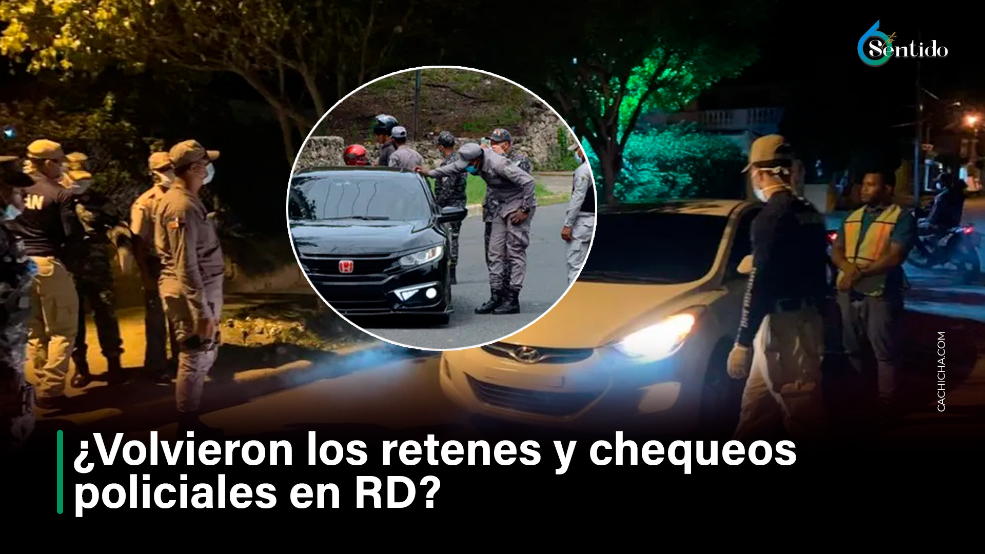 ¿Volvieron Los Retenes Y Chequeos Policiales En RD?