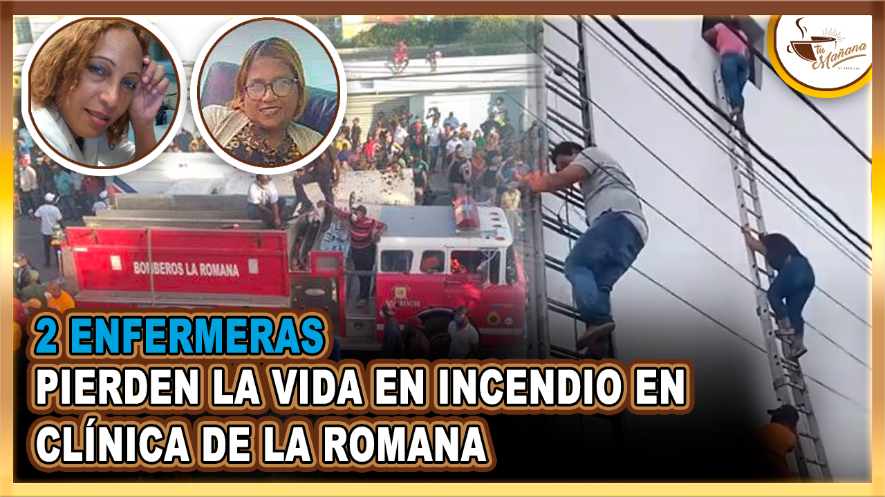 Enfermeras Pierden La Vida Al Tratar De Salvar Pacientes Tras Incendio En Una Clínica | Tu Mañana