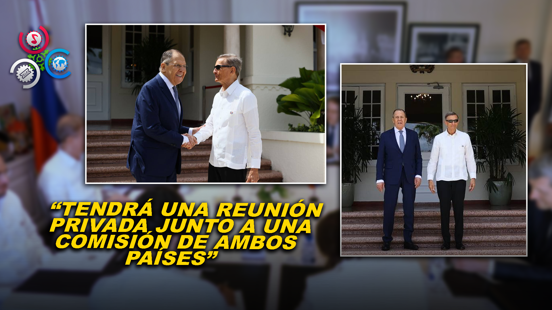 Lavrov Llega Al Mirex Para Reunión Con Roberto Álvarez