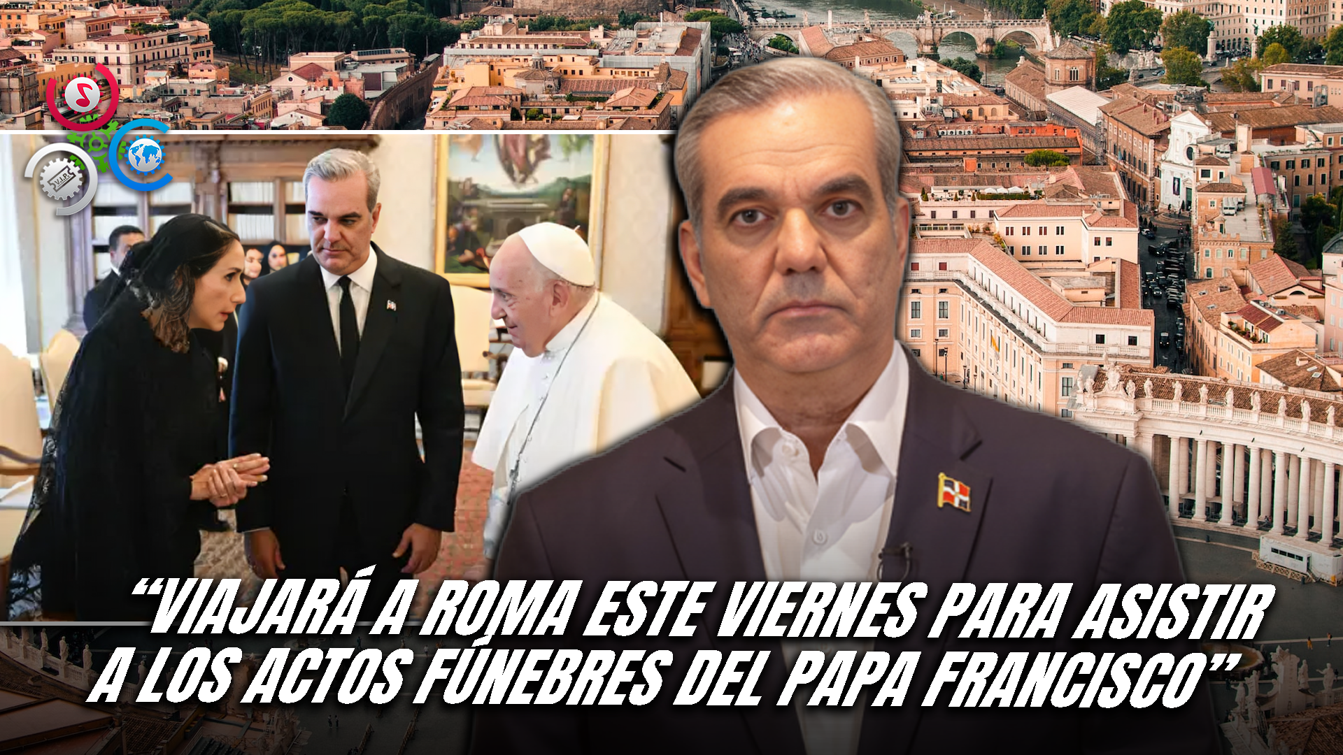 Presidente Abinader Y Primera Dama Viajarán A Roma Para Funeral Del Papa Francisco