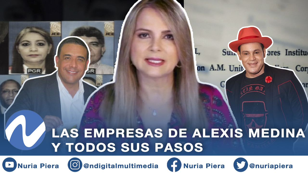 Todas Las Empresas Y Todos Los Pasos Ilícitos  Que Hizo Alexis Medina Junto A Su Grupo De Personas