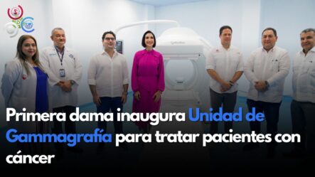 Primera Dama Inaugura Unidad De Gammagrafía Para Tratar Pacientes Con Cáncer