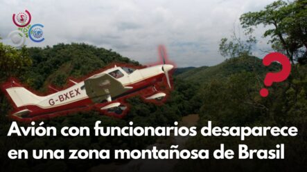 Avión Con Funcionarios Desaparece En Una Zona Montañosa De Brasil