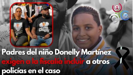 Padres Del Niño Donelly Martínez Exigen A La Fiscalía Incluir A Otros Policías En El Caso