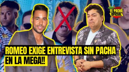 ¡Romeo Exige Entrevista Sin Pacha En La Mega!