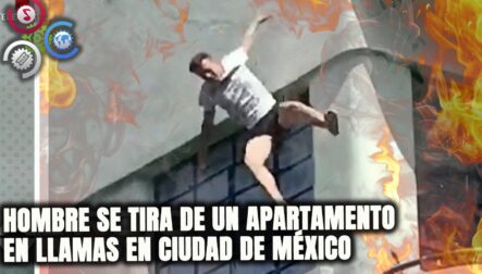 Hombre Se TIRA De Un Apartamento En LLAMAS En Ciudad De México