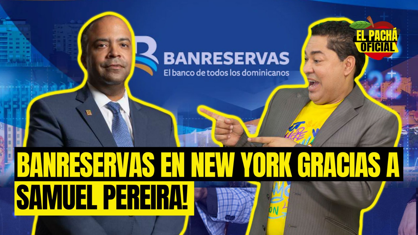 Pacha: Banreservas En New York Gracias A Samuel Pereyra | El Pachá Oficial 