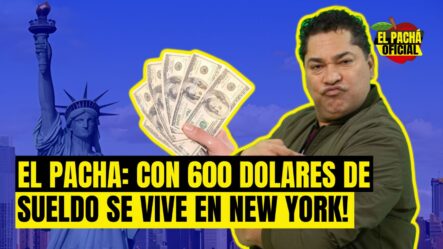 El Pachá: ¡Con 600 Dólares De Sueldo Se Vive En New York! | El Pachá Oficial
