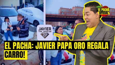 El Pachá: ¡Javier Papa Oro Regala Carro!