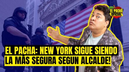 EL PACHA: NEW YORK SIGUE SIENDO LA MAS SEGURA SEGUN EL ALCALDE!