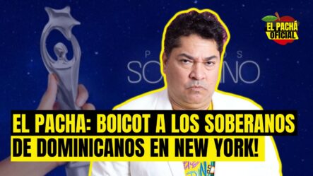 EL PACHA: BOICOT A LOS SOBERANOS DE DOMINICANOS EN NEW YORK!