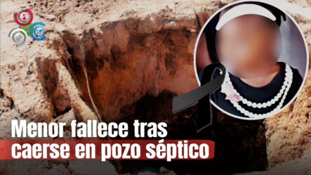 Menor De Edad Pierde La Vida Tras Caer Dentro De Pozo Séptico En Santiago
