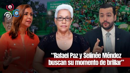 Altagracia Salazar: Rafael Paz, Seliné Méndez Y El Debate Como Protagonistas | Sin Maquillaje
