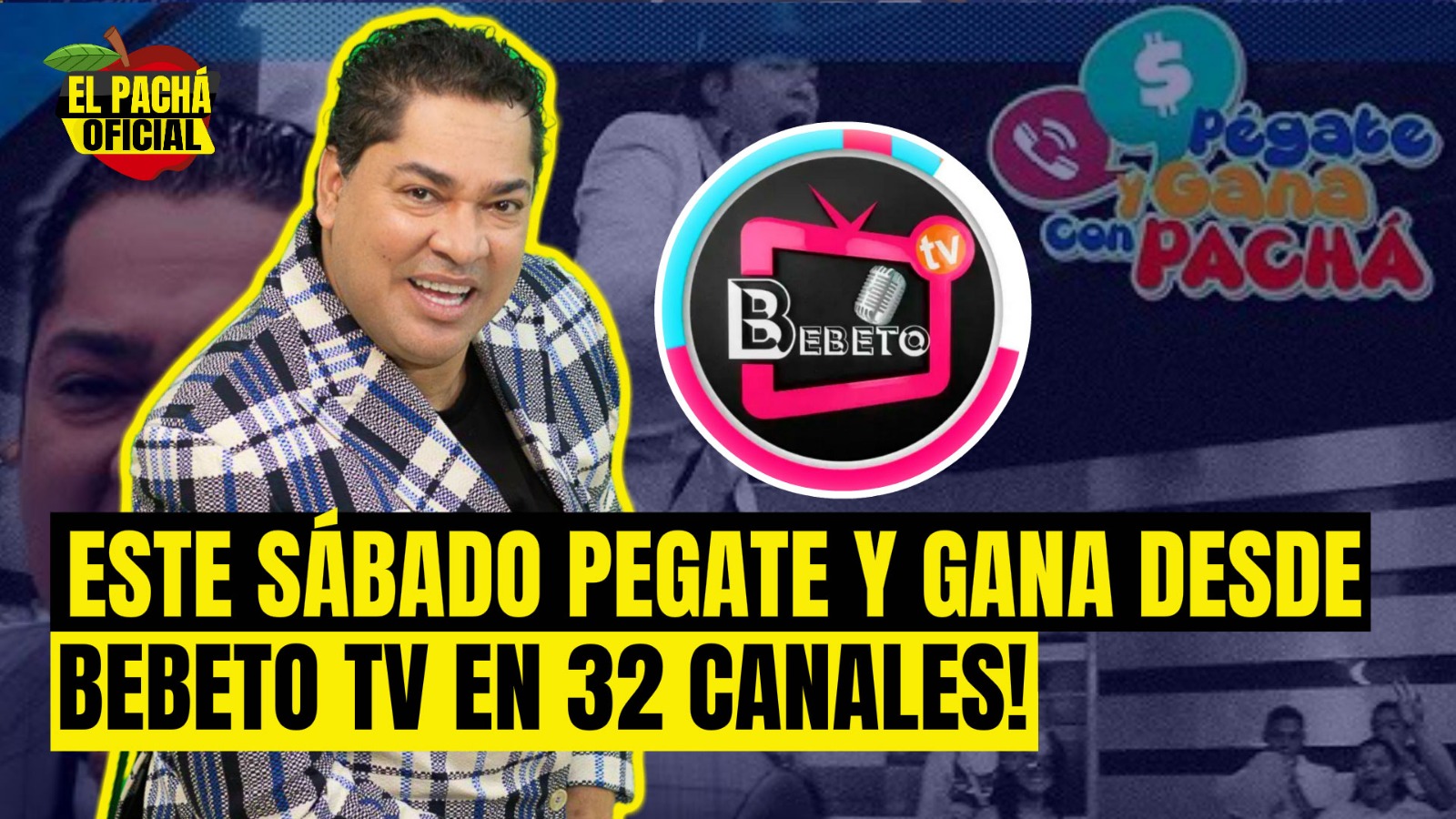 EL PACHA: ESTE SABADO PEGATE Y GANA DESDE BEBETO TV 32 CANALES!