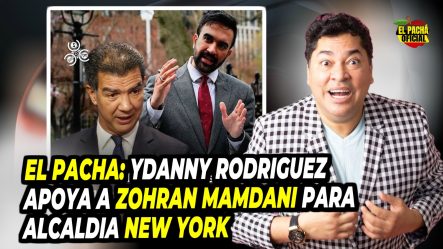 El Pacha: Ydanny Rodríguez Apoya A Zohran Mamdani Para Alcaldía New York