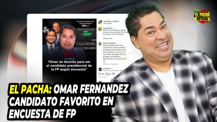 El Pacha: Omar Fernández Candidato Favorito En Encuestas De FP