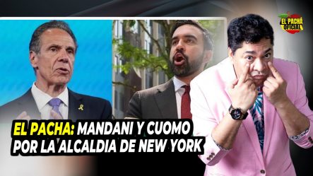 EL PACHA: Mandani & Cuomo Por La Alcaldia De New York