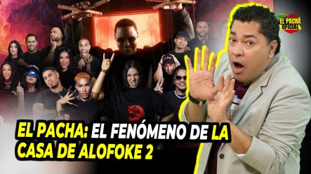 El Pacha: El Fenómeno De La Cada De Alofoke 2