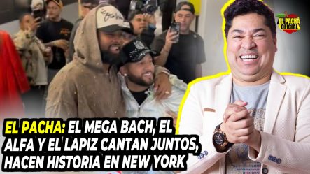 El Pachá: El Mega Bach, El Alfa Y Lápiz Cantan Juntos Y Hacen Historia En New York