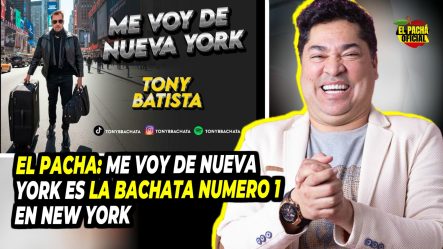 El Pacha: “Me Voy De Nueva York” Es La Bachata Número 1 En N.Y