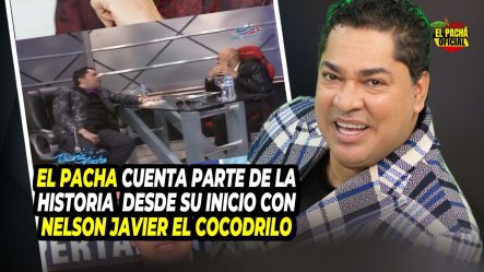 El Pachá Cuenta Parte De Su Historia Desde Sus Inicios Con Nelson Javier “El Cocodrilo”