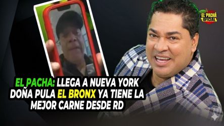 El Pachá: Llega A Nueva York Doña Pula; El Bronx Ya Tiene La Mejor Carne Desde RD
