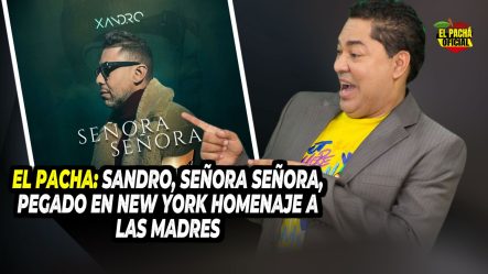 EL PACHÁ: SANDRO, “SEÑORA, SEÑORA”, PEGADO EN NEW YORK EN HOMENAJE A LAS MADRES