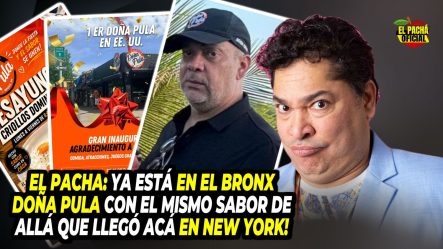EL PACHA: YA ESTA EN EL BRONX DOÑA PULA CON EL MISMO SABOR DE RD EN NEW YORK