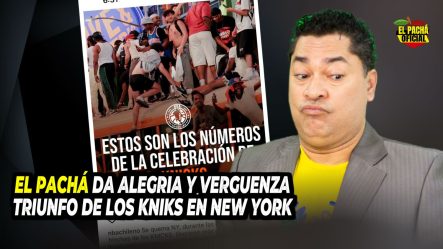EL PACHA DA ALEGRÍA Y VERGÜENZA TRIUNFO DE LOS KNICKS EN NEW YORK