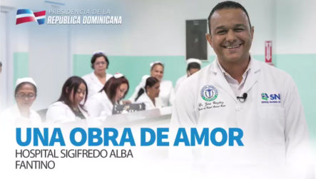 Presidente Danilo Medina Entrega Esta Tarde NUEVO Y EQUIPADO Hospital Municipal Sigifredo Alba Domínguez En Fantino