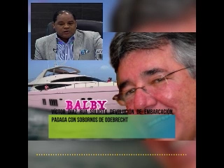 VÍCTOR DÍAZ RÚA SOLICITA DEVOLUCIÓN DE EMBARCACIÓN PAGAGA CON SOBORNOS DE ODEBRECHT