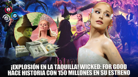 ‘Wicked: For Good’ Recauda 150 Millones De Dólares En Su Fin De Semana De Estreno Y Hace Historia