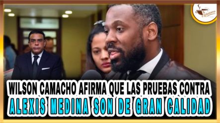 Wilson Camacho Afirma Que Las Pruebas Contra Alexis Medina Son De Gran Calidad – Tu Mañana By Cachicha