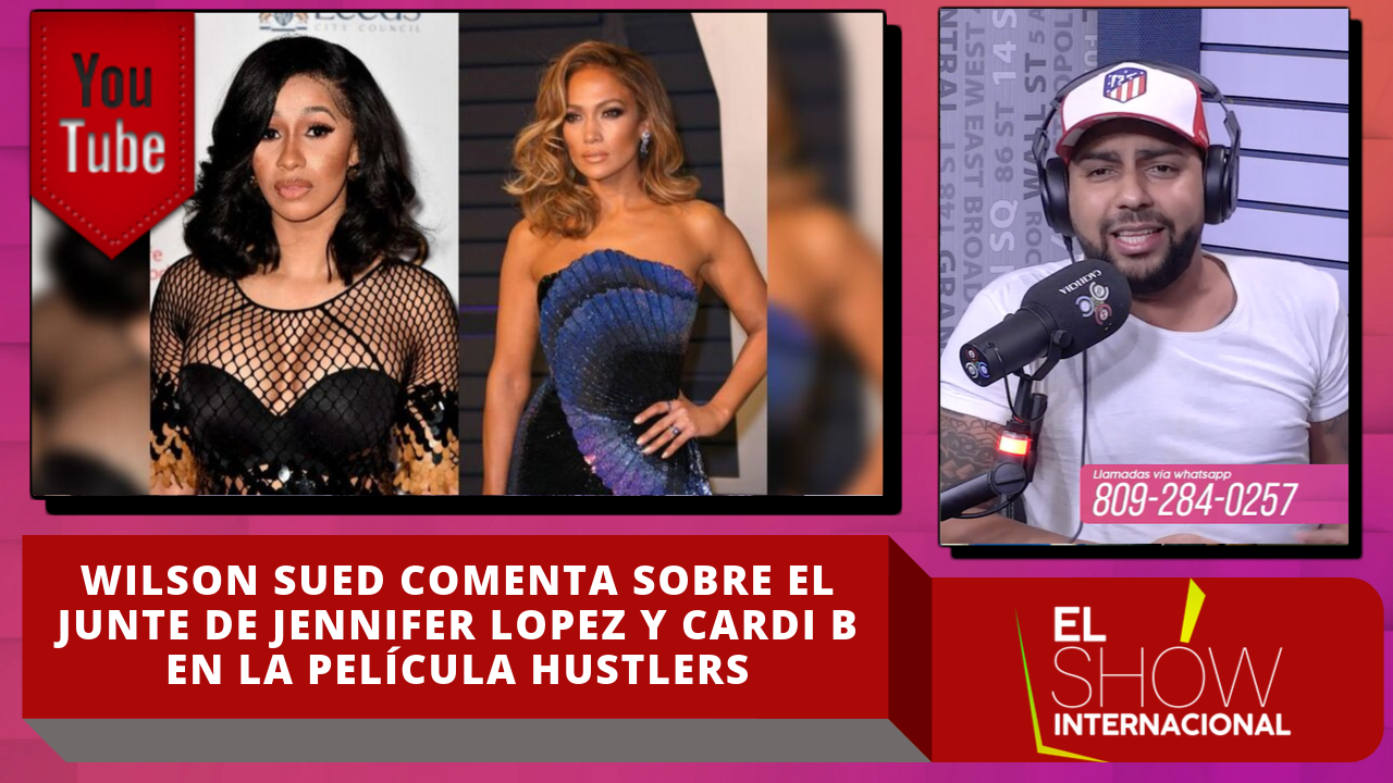 Wilson Sued Comenta Sobre El Junte De Jennifer López Y Cardi B En La Película Hustlers