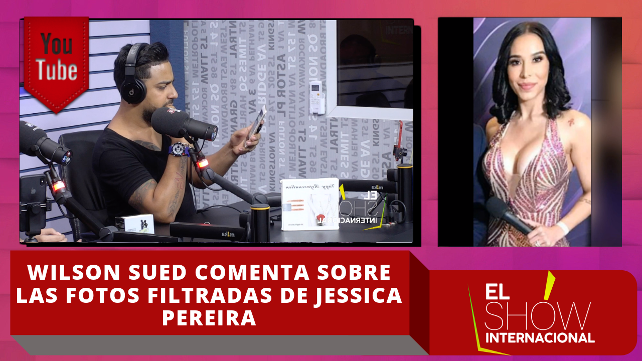 Wilson Sued Comenta Sobre Las Fotos Filtradas De Jessica Pereira
