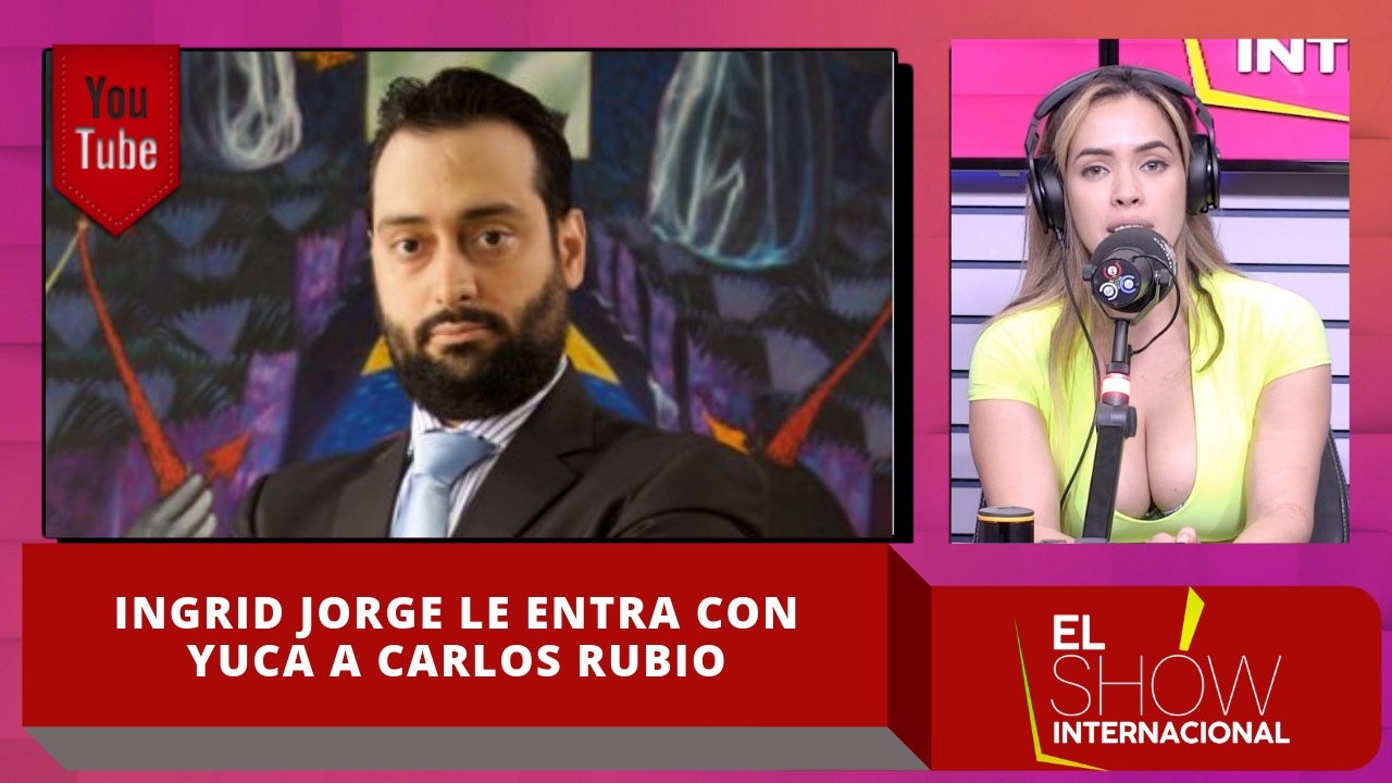 ¡SE PRENDE! Ingrid Jorge Se Come Con Yuca A Carlos Rubio